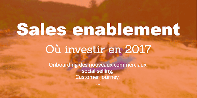 Les 3 piliers du sales enablement en 2017