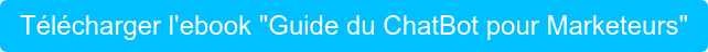 Télécharger l'ebook "Guide du ChatBot pour Marketeurs"