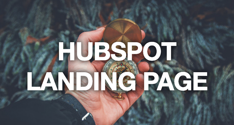 Hubspot Landing Page : Comment générer plus de conversion ?