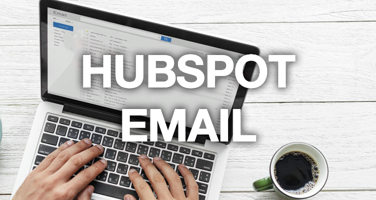 Focus sur l'outil hubspot email