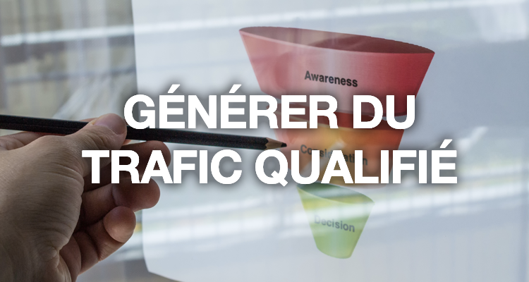 Comment générer du trafic qualifié ?