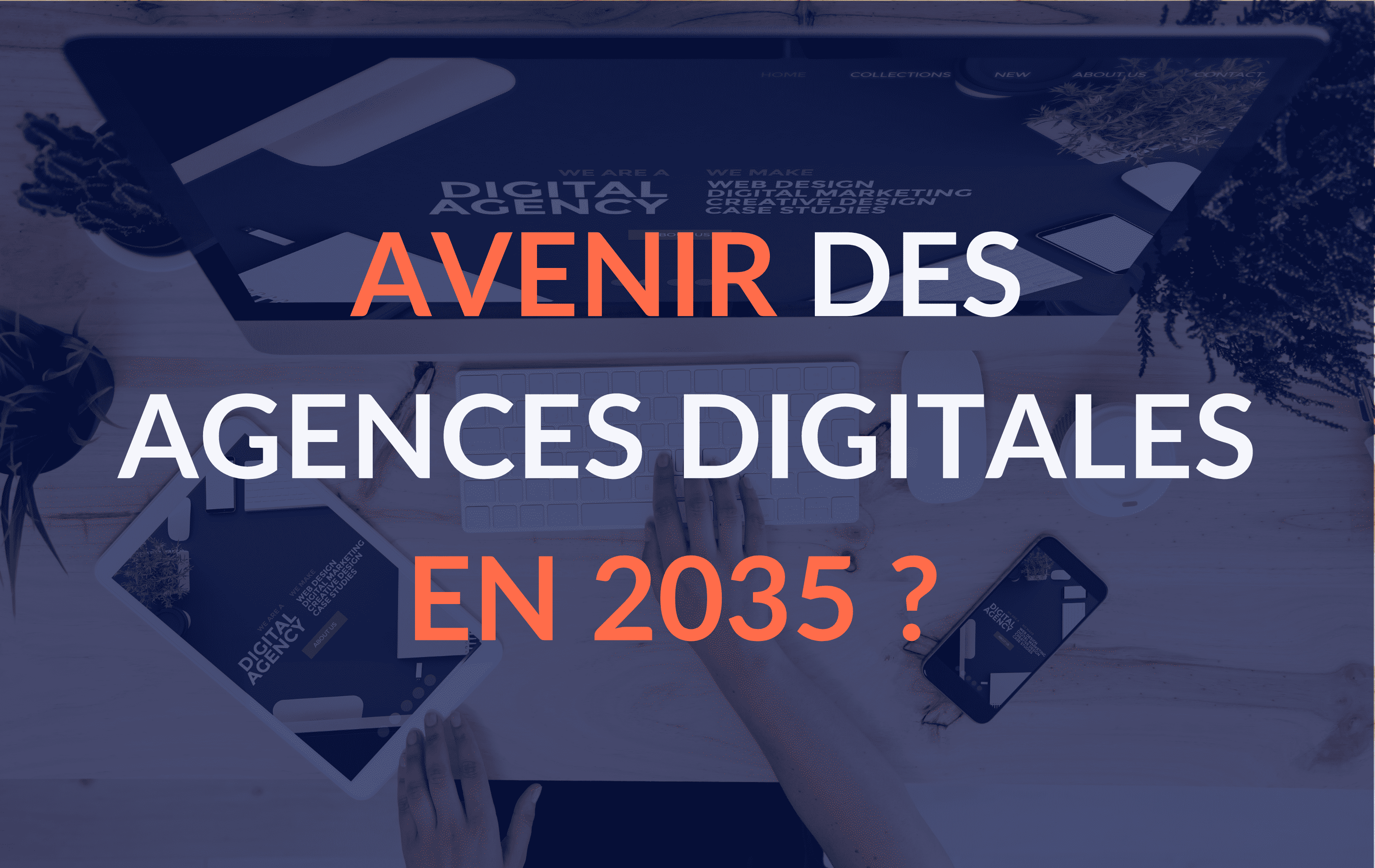 L’avenir des agences digitales : quelles évolutions pour 2035 ?