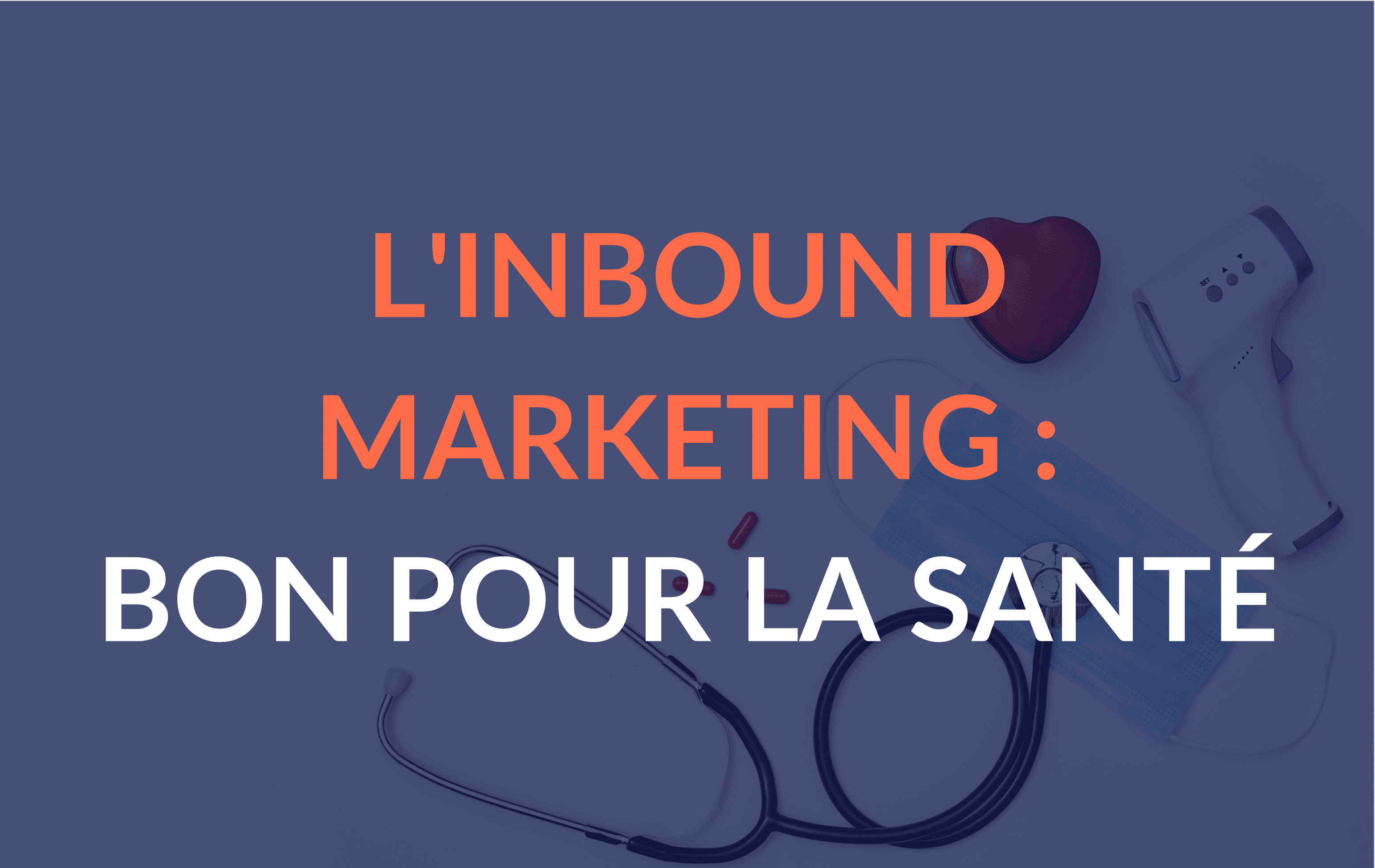 L'inbound marketing est bon pour la santé