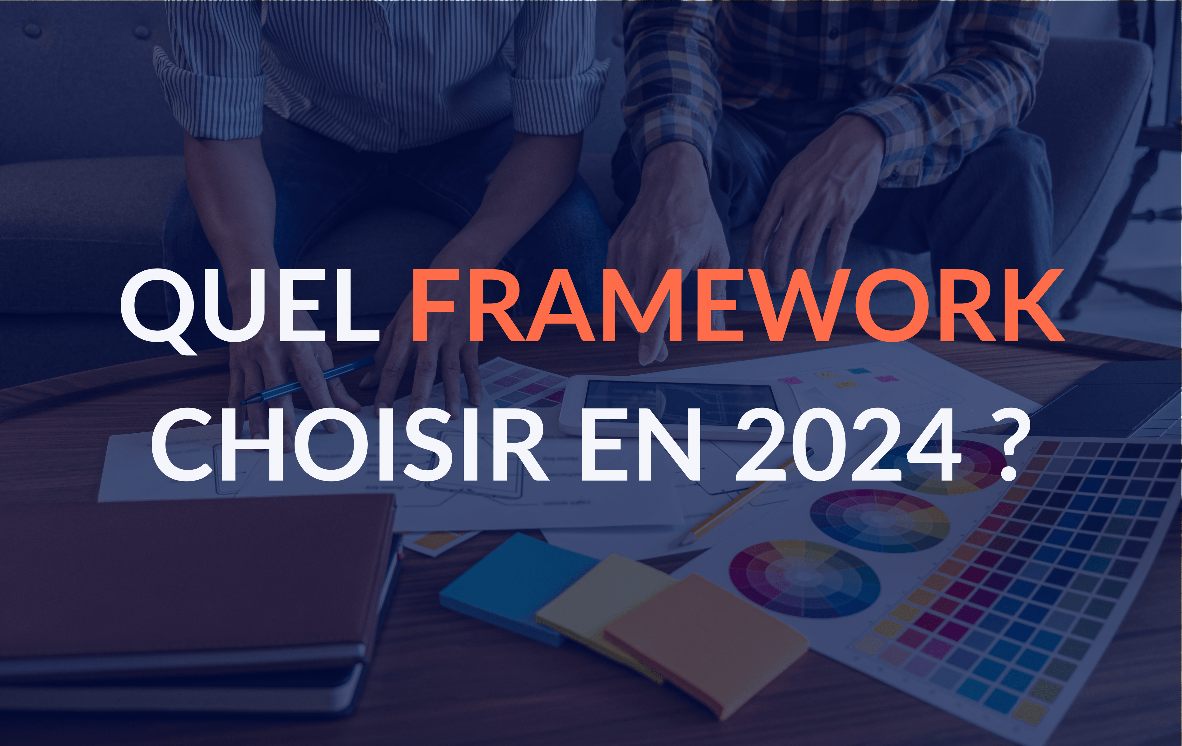 React, Angular, Vue.js : Quel framework choisir en 2024 ?