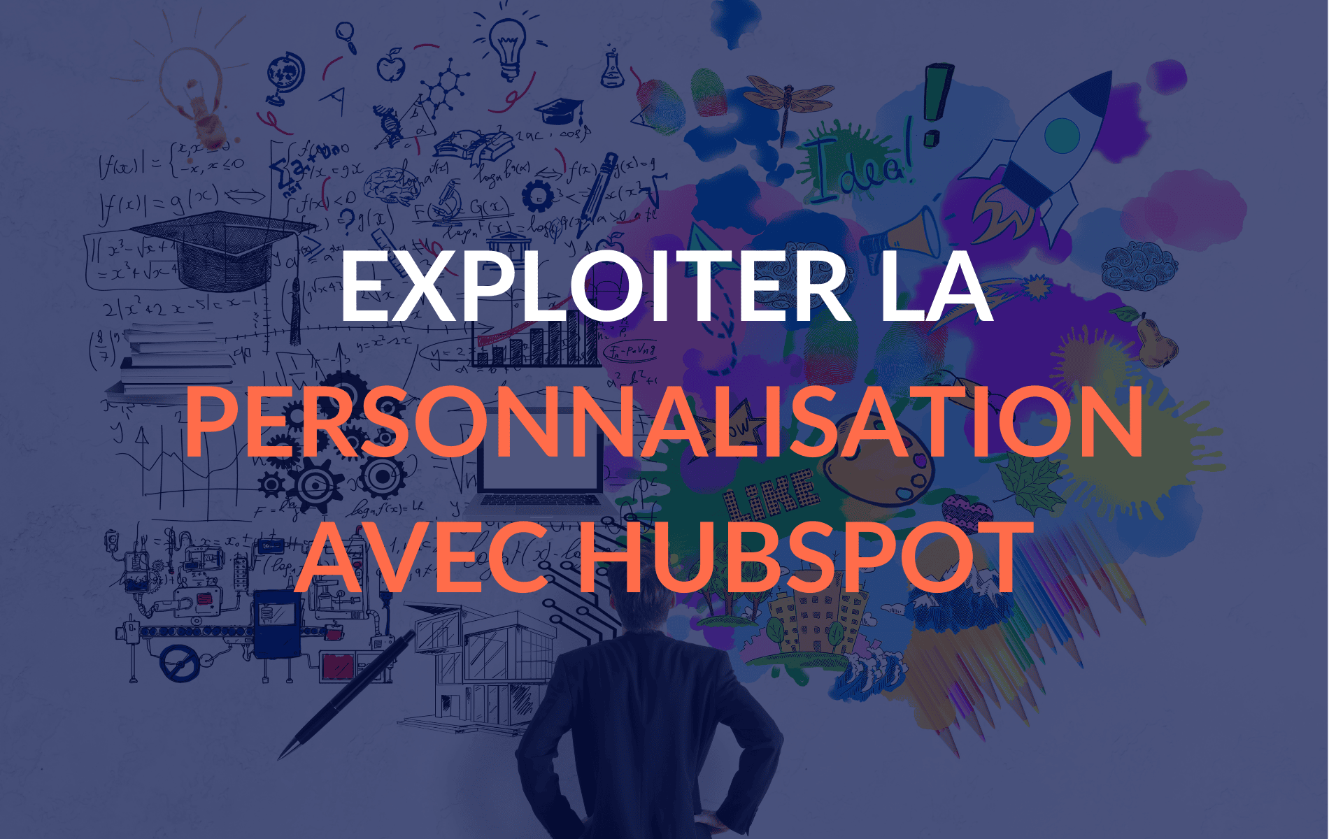 Comment bien exploiter la personnalisation dans HubSpot ?