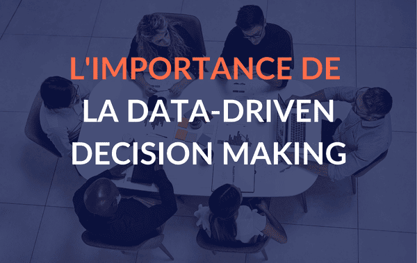 L'importance de la data-driven decision making