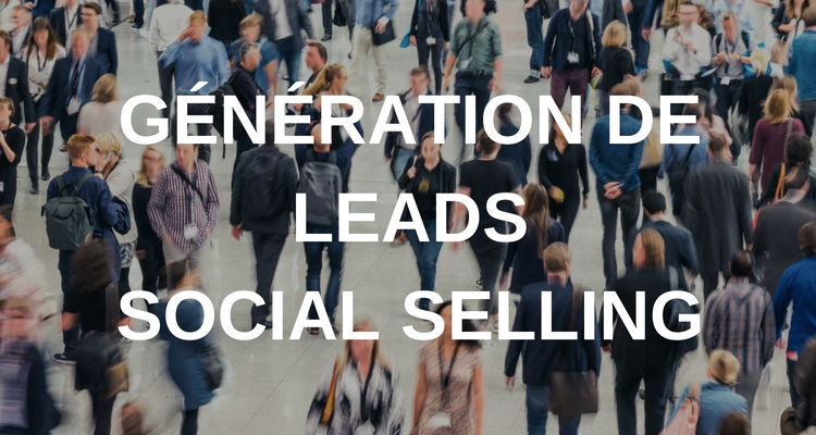 Boostez votre génération de leads avec le Social Selling